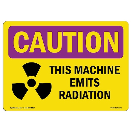 OSHA CAUTION RADIATION Sign, This Machine Emits Radiation, 10in X 7in Rigid Plastic